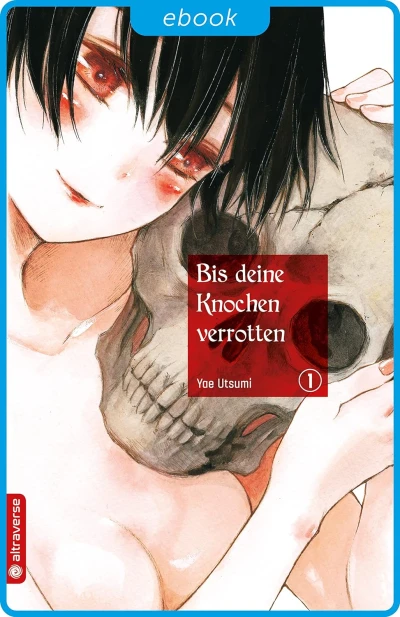 Bis deine Knochen verrotten - Bd. 01 [eBook]