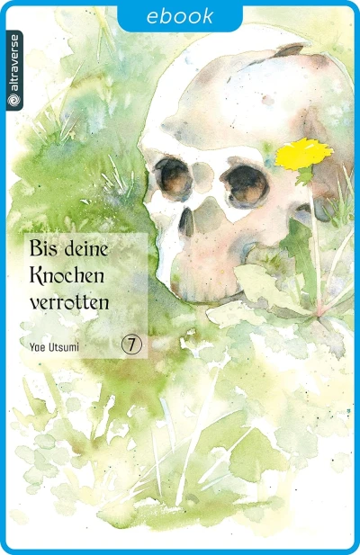 Bis deine Knochen verrotten - Bd. 07 [eBook]