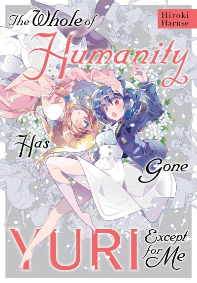 The Whole of Humanity Has Gone Yuri Except for Me [eBook]