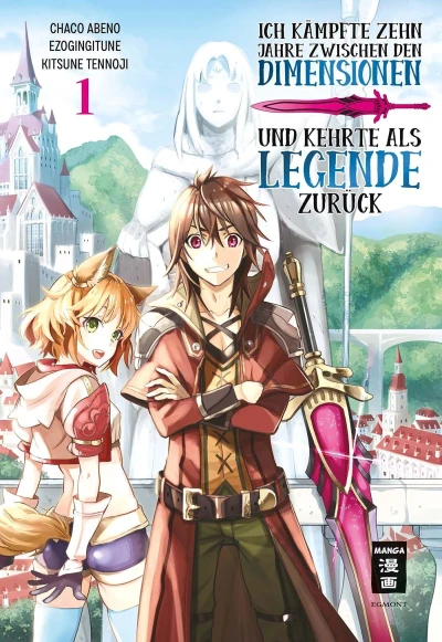 Ich kämpfte zehn Jahre zwischen den Dimensionen und kehrte als Legende zurück - Bd. 01 [eBook]