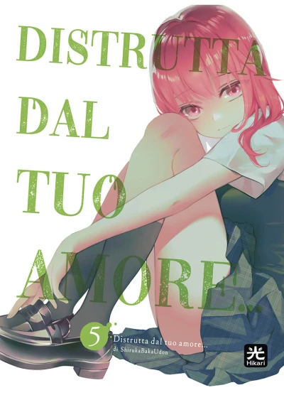 Distrutta Dal Tuo Amore... - Vol. 05