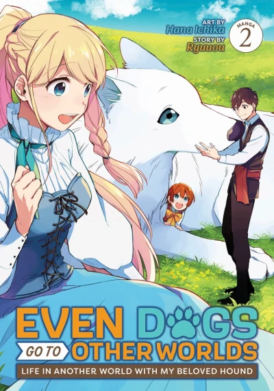 Even Dogs Go to Other Worlds: Life in Another World with My Beloved Hound - Vol. 02