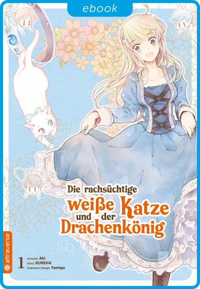 Die rachsüchtige weiße Katze und der Drachenkönig - Bd. 01 [eBook]