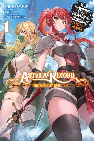 Astrea Record: Is It Wrong to Try to Pick Up Girls in a Dungeon? Tales of Heroes - Vol. 01 [eBook]