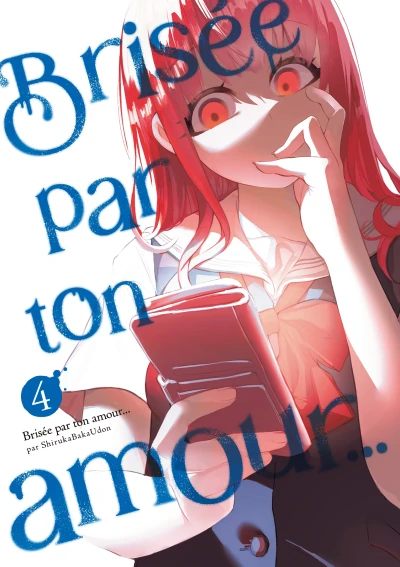 Brisée par ton amour… : Nouvelle Édition - T. 04