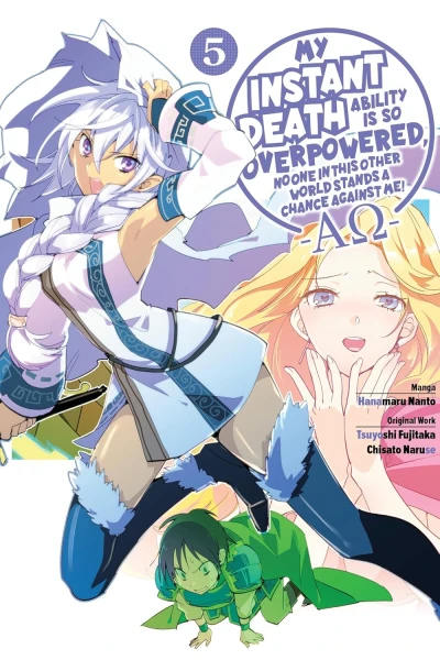 My Instant Death Ability Is So Overpowered, No One in This Other World Stands a Chance Against Me! AΩ - Vol. 05