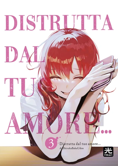 Distrutta Dal Tuo Amore... - Vol. 03