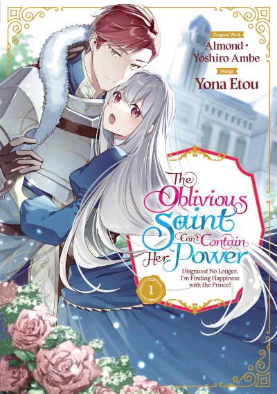 The Oblivious Saint Can’t Contain Her Power: Disgraced No Longer, I’m Finding Happiness with the Prince! - Vol. 01 [eBook]