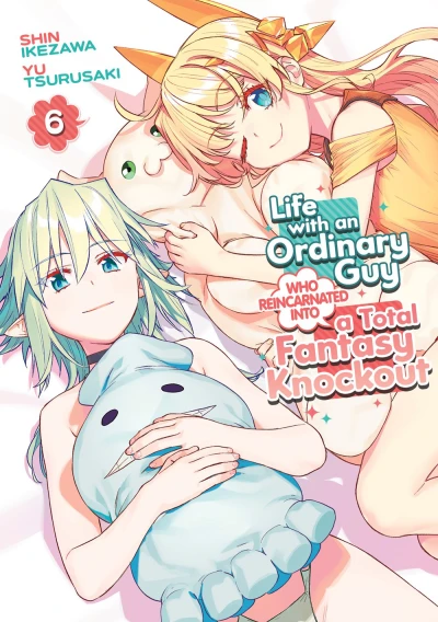 Life with an Ordinary Guy Who Reincarnated into a Total Fantasy Knockout - Vol. 06