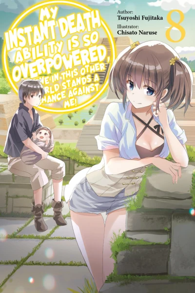 My Instant Death Ability Is So Overpowered, No One in This Other World Stands a Chance against Me! - Vol. 08