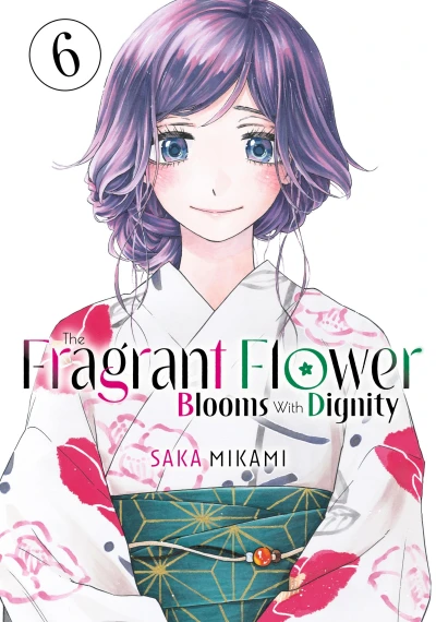 The Fragrant Flower Blooms with Dignity - Vol. 06 [eBook]
