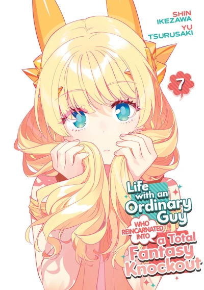 Life with an Ordinary Guy Who Reincarnated into a Total Fantasy Knockout - Vol. 07