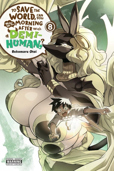 To Save the World, Can You Wake Up the Morning After with a Demi-Human? - Vol. 08