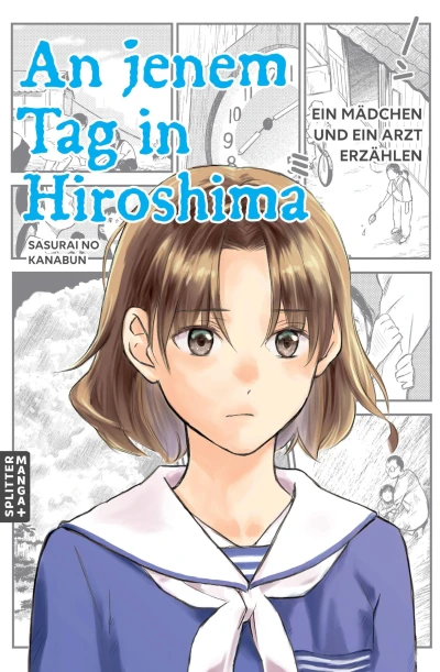 An jenem Tag in Hiroshima: Ein Mädchen und ein Arzt erzählen