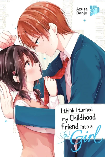 I Think I Turned My Childhood Friend into a Girl - Bd. 08