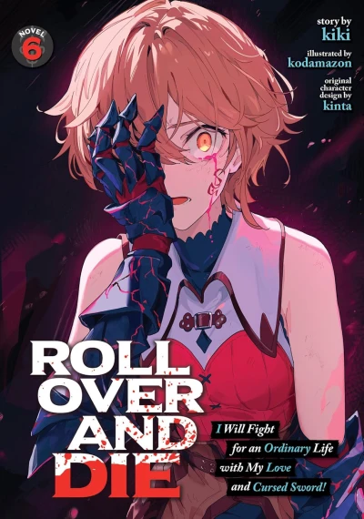 Roll over and Die: I Will Fight for an Ordinary Life with My Love and Cursed Sword! - Vol. 06
