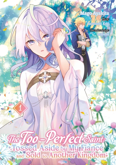 The Too-Perfect Saint: Tossed Aside by My Fiancé and Sold to Another Kingdom - Bd. 01 [eBook]