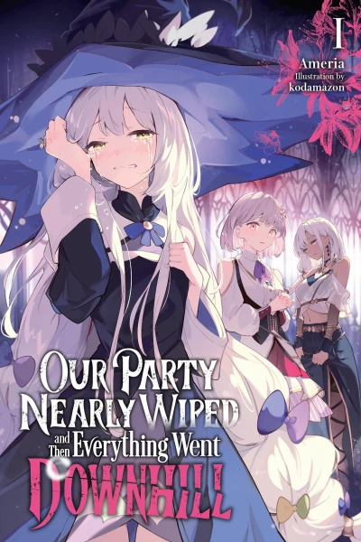 Our Party Nearly Wiped and Then Everything Went Downhill - Vol. 01