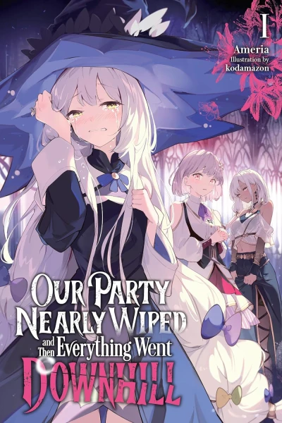 Our Party Nearly Wiped and Then Everything Went Downhill - Vol. 01 [eBook]
