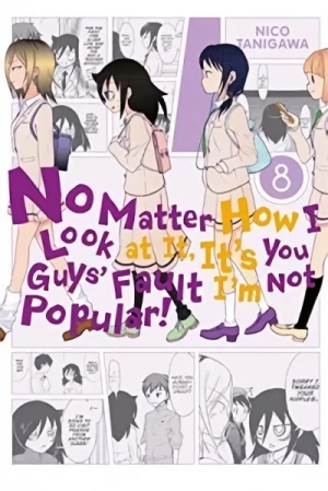 No Matter How I Look at It, It’s You Guys’ Fault I’m Not Popular! - Vol. 08