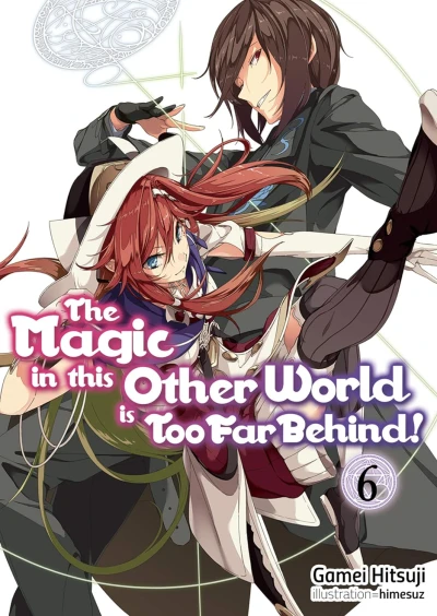The Magic in This Other World Is Too Far Behind! - Vol. 06