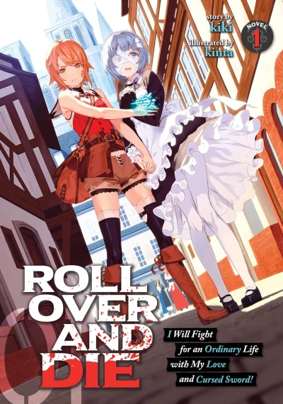 Roll over and die: I Will Fight for an Ordinary Life with My Love and Cursed Sword! - Vol. 01