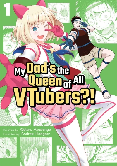My Dad’s the Queen of All VTubers?! - Vol. 01