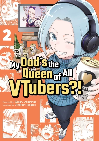 My Dad’s the Queen of All VTubers?! - Vol. 02 [eBook]