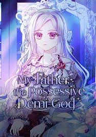 Manga: My Father, the Possessive Demi-God