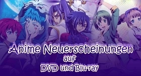 Notizie: Monatsübersicht Juli: Neue Anime-DVDs & -Blu-rays im deutschen Raum